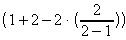 (1+2-2 cdot (2 over {2-1}))