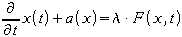 {partial over {partial t} x(t)}+a(x)=%lambda cdot F(x,t)